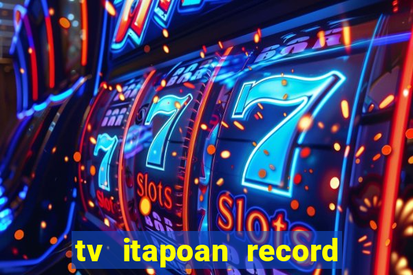 tv itapoan record bahia ao vivo